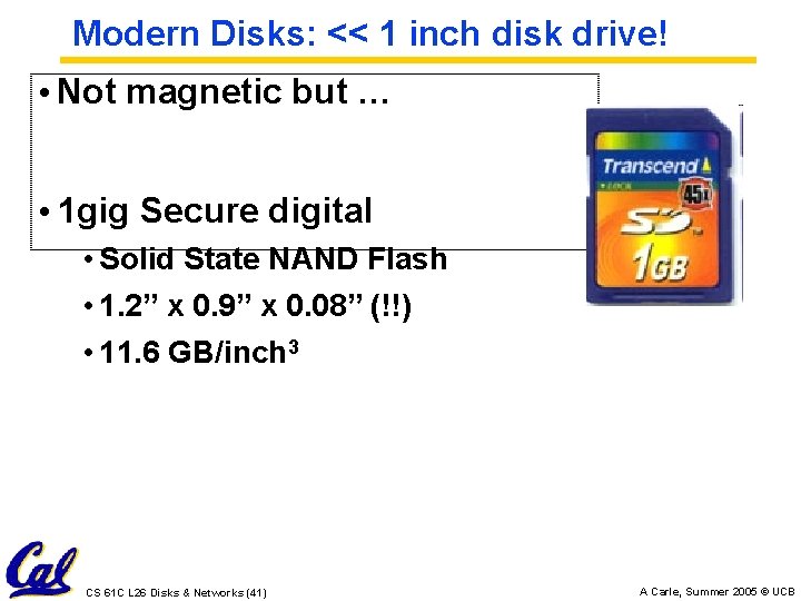Modern Disks: << 1 inch disk drive! • Not magnetic but … • 1