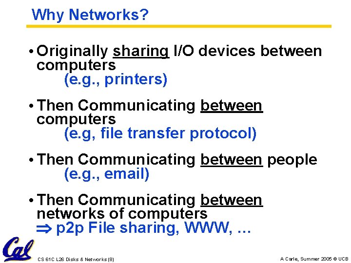 Why Networks? • Originally sharing I/O devices between computers (e. g. , printers) •