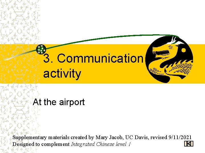 3. Communication activity At the airport Supplementary materials created by Mary Jacob, UC Davis,
