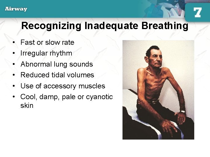 Recognizing Inadequate Breathing • • • Fast or slow rate Irregular rhythm Abnormal lung