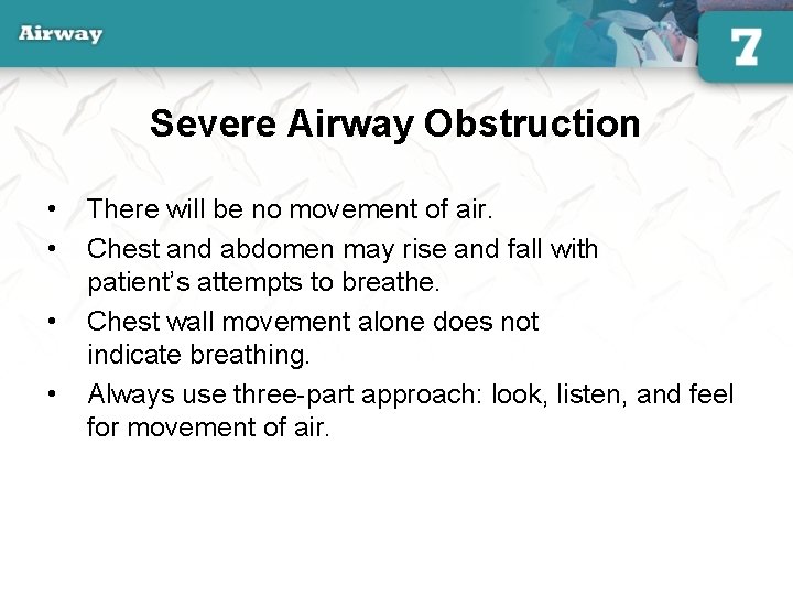 Severe Airway Obstruction • • There will be no movement of air. Chest and