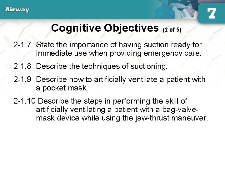 Cognitive Objectives (2 of 5) 2 -1. 7 State the importance of having suction