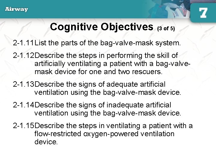Cognitive Objectives (3 of 5) 2 -1. 11 List the parts of the bag-valve-mask