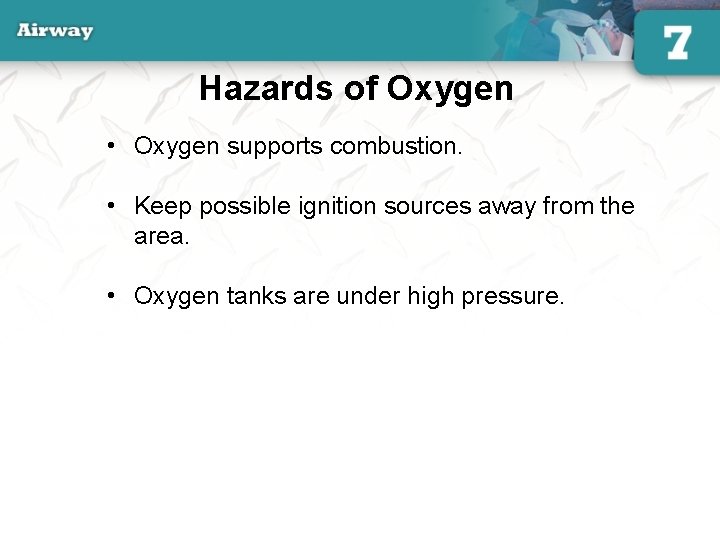 Hazards of Oxygen • Oxygen supports combustion. • Keep possible ignition sources away from