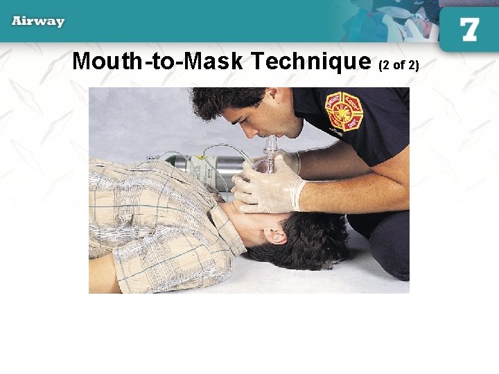 Mouth-to-Mask Technique (2 of 2) 50 
