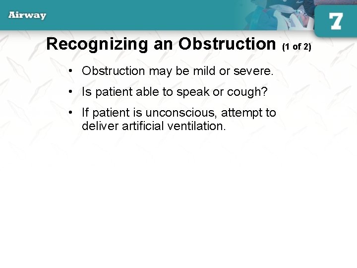 Recognizing an Obstruction (1 of 2) • Obstruction may be mild or severe. •