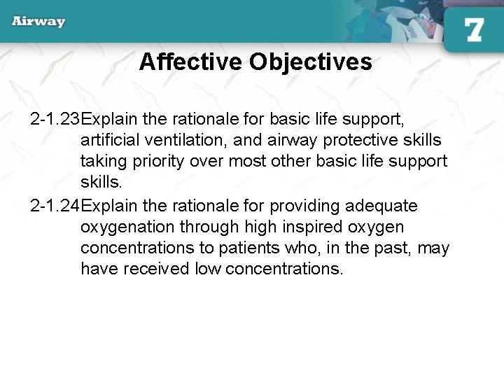 Affective Objectives 2 -1. 23 Explain the rationale for basic life support, artificial ventilation,