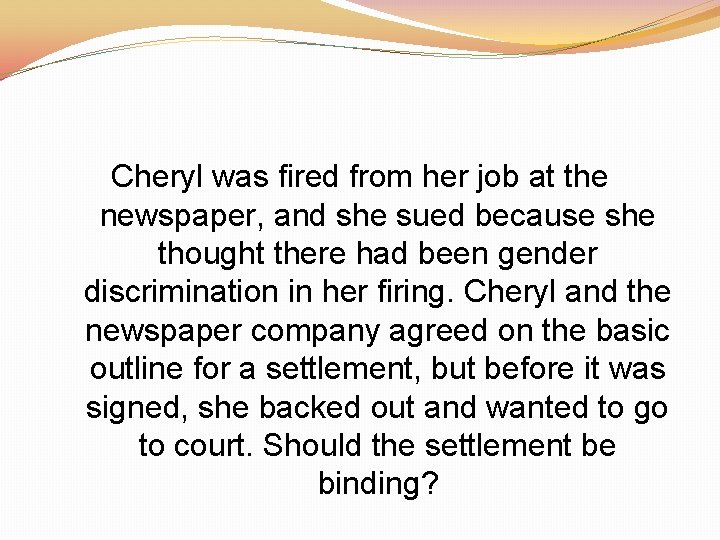 Cheryl was fired from her job at the newspaper, and she sued because she