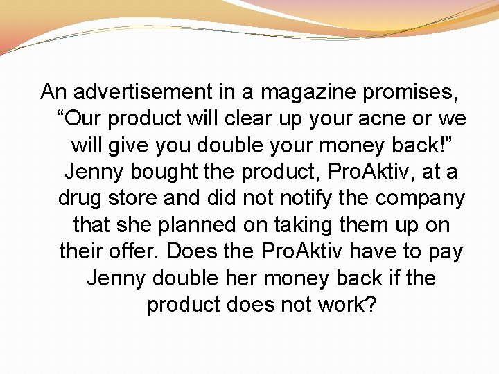 An advertisement in a magazine promises, “Our product will clear up your acne or