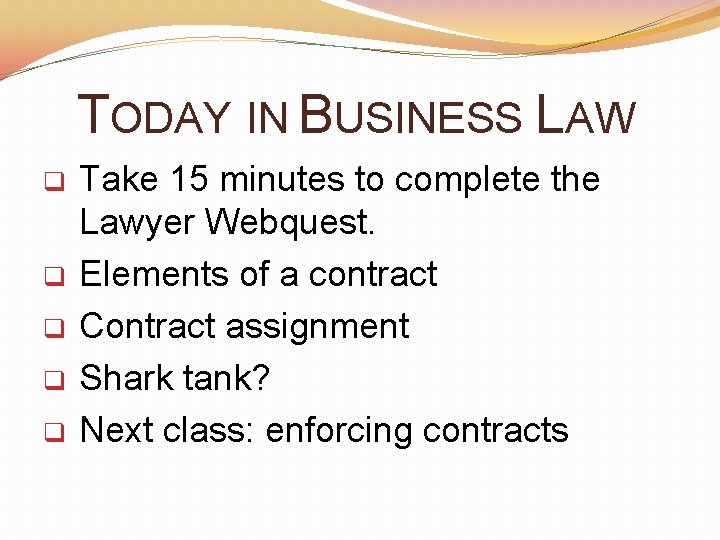 TODAY IN BUSINESS LAW q q q Take 15 minutes to complete the Lawyer