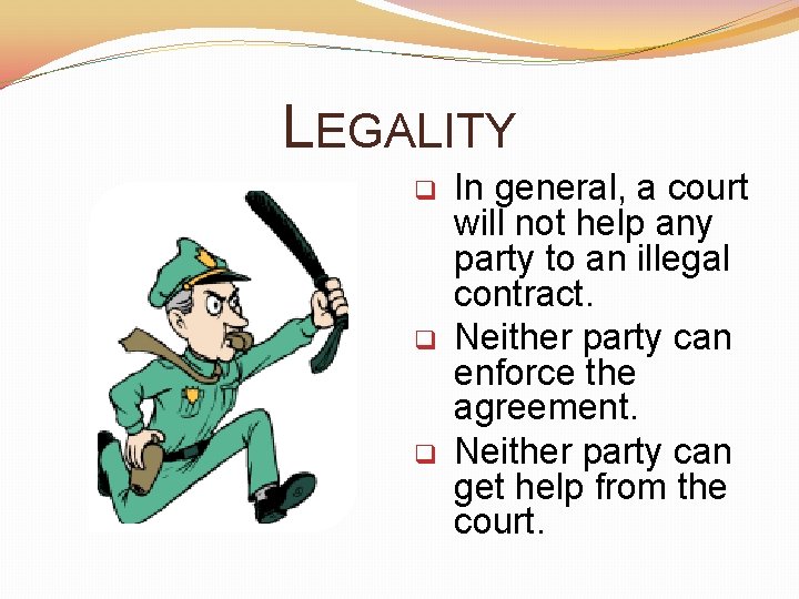 LEGALITY q q q In general, a court will not help any party to