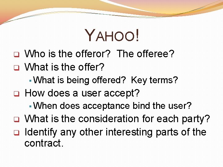 YAHOO! q q Who is the offeror? The offeree? What is the offer? §