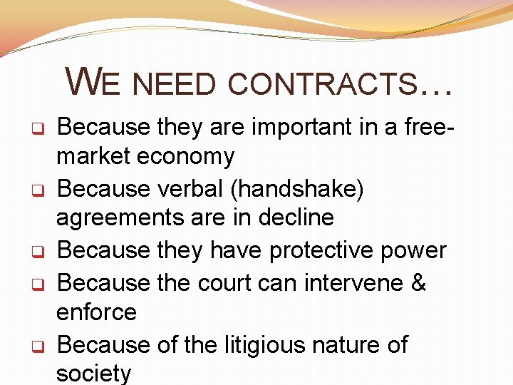 WE NEED CONTRACTS… q q q Because they are important in a freemarket economy