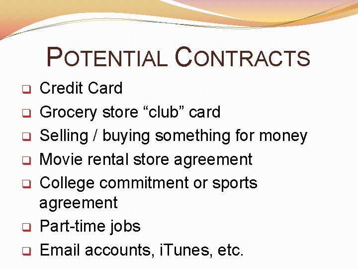 POTENTIAL CONTRACTS q q q q Credit Card Grocery store “club” card Selling /