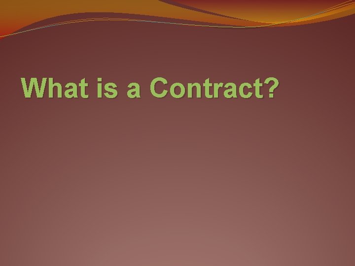 What is a Contract? 