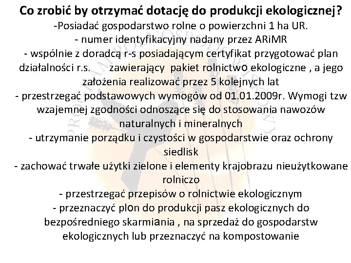 Co zrobić by otrzymać dotację do produkcji ekologicznej? -Posiadać gospodarstwo rolne o powierzchni 1