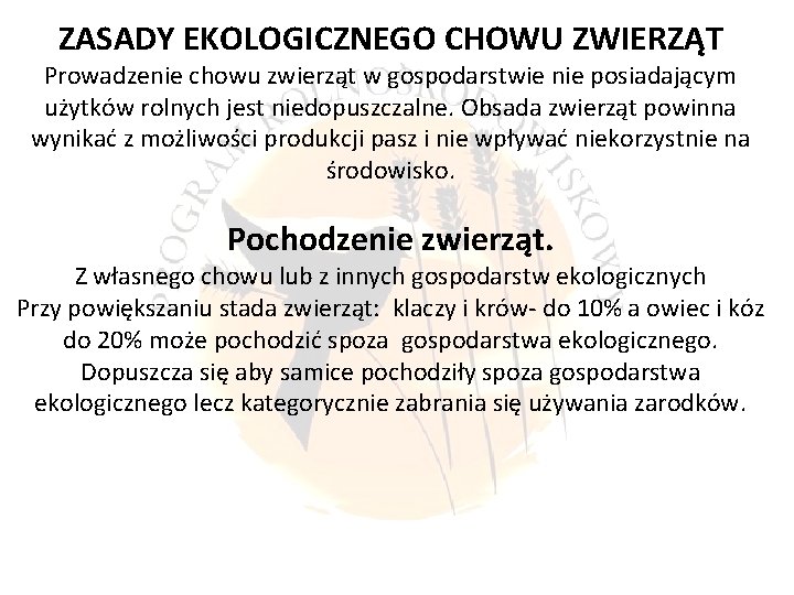 ZASADY EKOLOGICZNEGO CHOWU ZWIERZĄT Prowadzenie chowu zwierząt w gospodarstwie nie posiadającym użytków rolnych jest