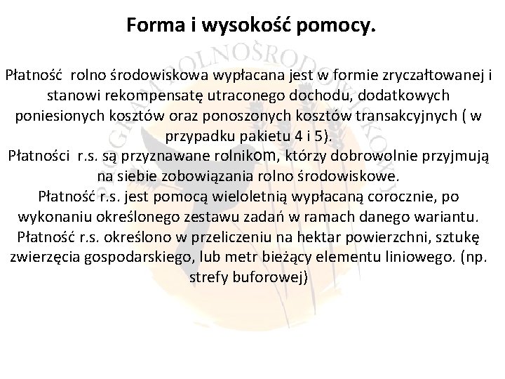 Forma i wysokość pomocy. Płatność rolno środowiskowa wypłacana jest w formie zryczałtowanej i stanowi