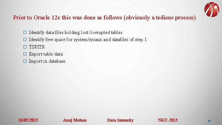 Prior to Oracle 12 c this was done as follows (obviously a tedious process)