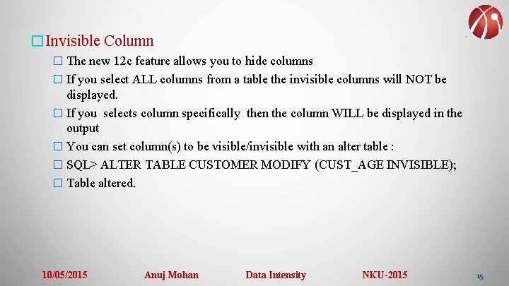 �Invisible Column � The new 12 c feature allows you to hide columns �