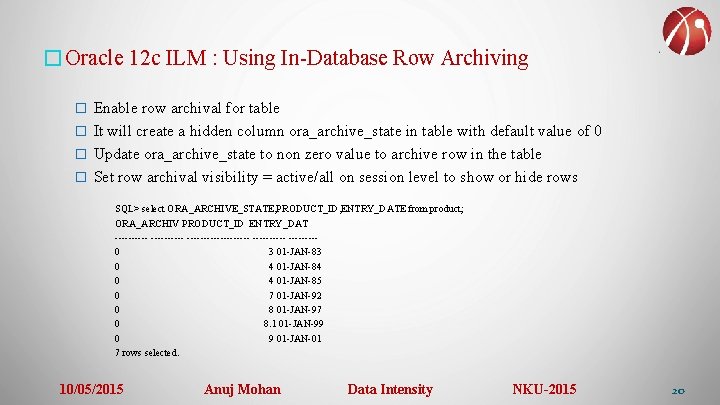 �Oracle 12 c ILM : Using In-Database Row Archiving � Enable row archival for