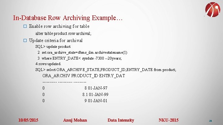 In-Database Row Archiving Example… � Enable row archiving for table alter table product row