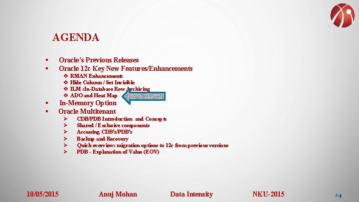 AGENDA § § Oracle’s Previous Releases Oracle 12 c Key New Features/Enhancements v RMAN