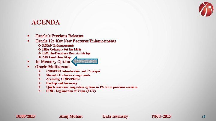 AGENDA § § Oracle’s Previous Releases Oracle 12 c Key New Features/Enhancements v RMAN