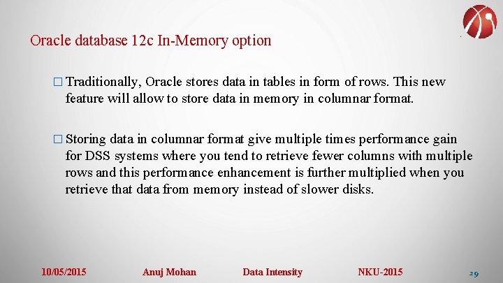 Oracle database 12 c In-Memory option � Traditionally, Oracle stores data in tables in