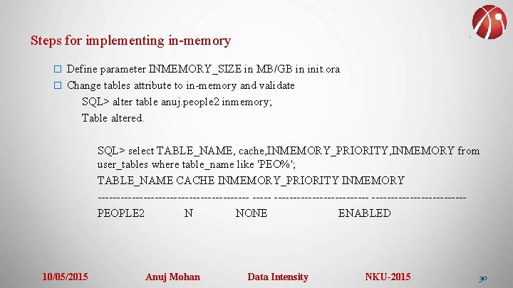 Steps for implementing in-memory � Define parameter INMEMORY_SIZE in MB/GB in init. ora �