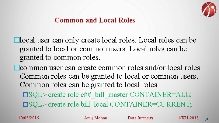 Common and Local Roles �local user can only create local roles. Local roles can