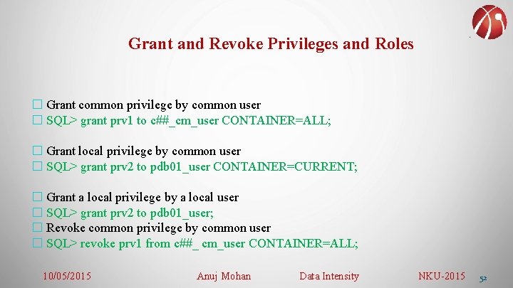 Grant and Revoke Privileges and Roles � Grant common privilege by common user �