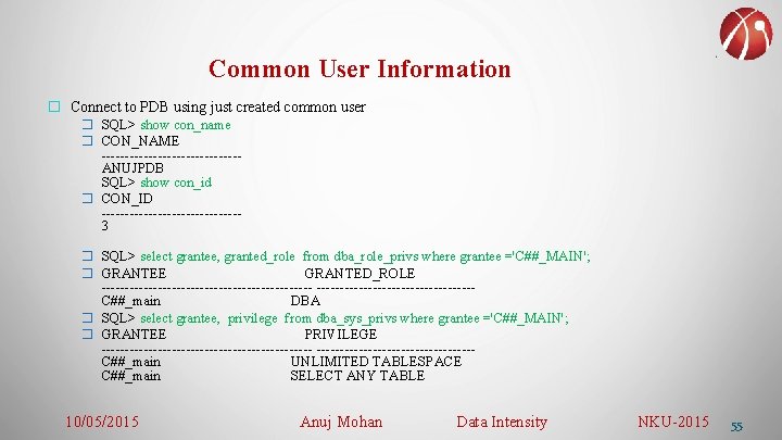 Common User Information � Connect to PDB using just created common user � SQL>