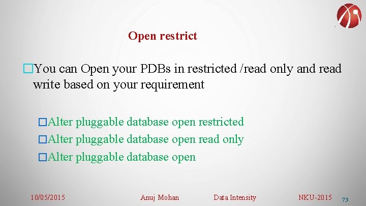 Open restrict �You can Open your PDBs in restricted /read only and read write