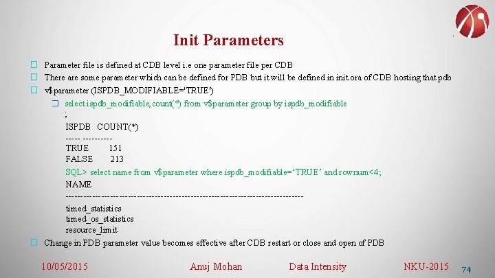 Init Parameters � Parameter file is defined at CDB level i. e one parameter