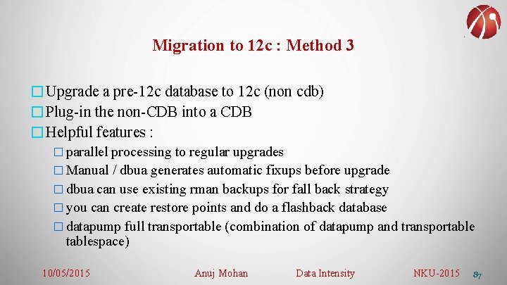 Migration to 12 c : Method 3 �Upgrade a pre-12 c database to 12