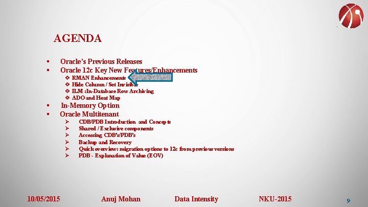 AGENDA § § Oracle’s Previous Releases Oracle 12 c Key New Features/Enhancements v RMAN
