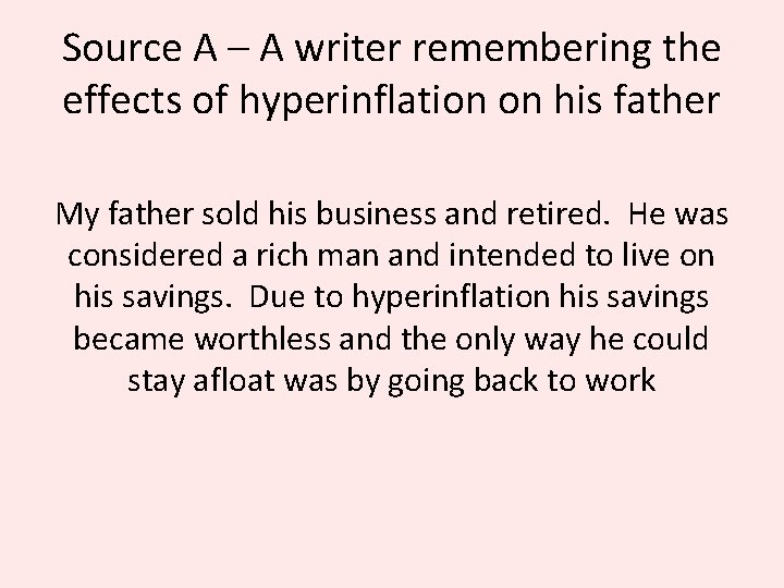 Source A – A writer remembering the effects of hyperinflation on his father My