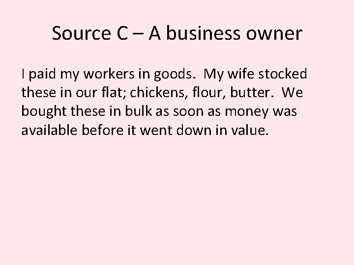 Source C – A business owner I paid my workers in goods. My wife