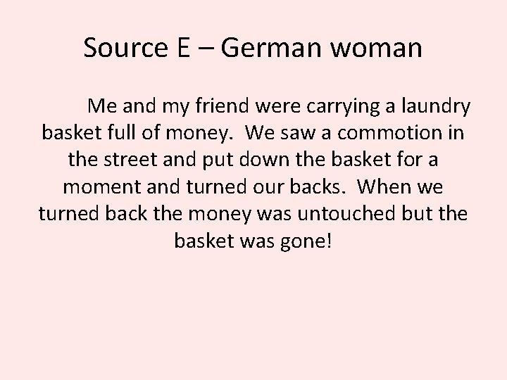 Source E – German woman Me and my friend were carrying a laundry basket