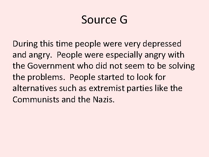 Source G During this time people were very depressed angry. People were especially angry