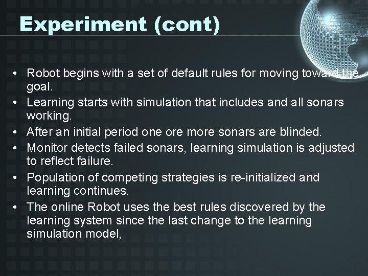 Experiment (cont) • Robot begins with a set of default rules for moving toward