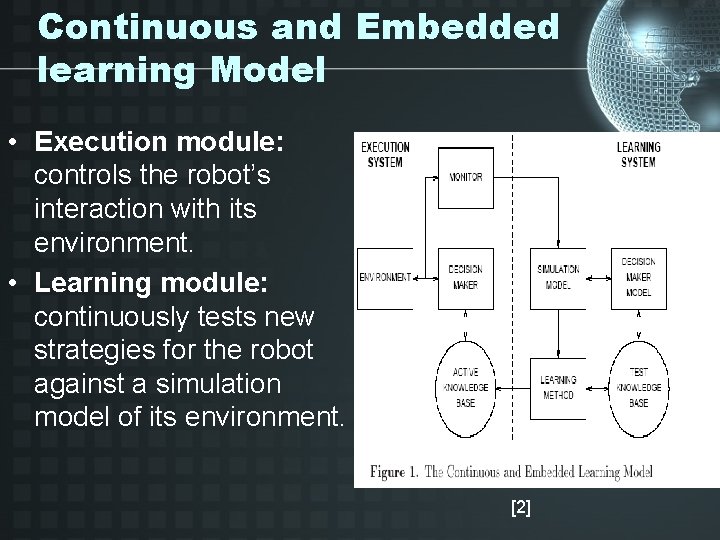 Continuous and Embedded learning Model • Execution module: controls the robot’s interaction with its