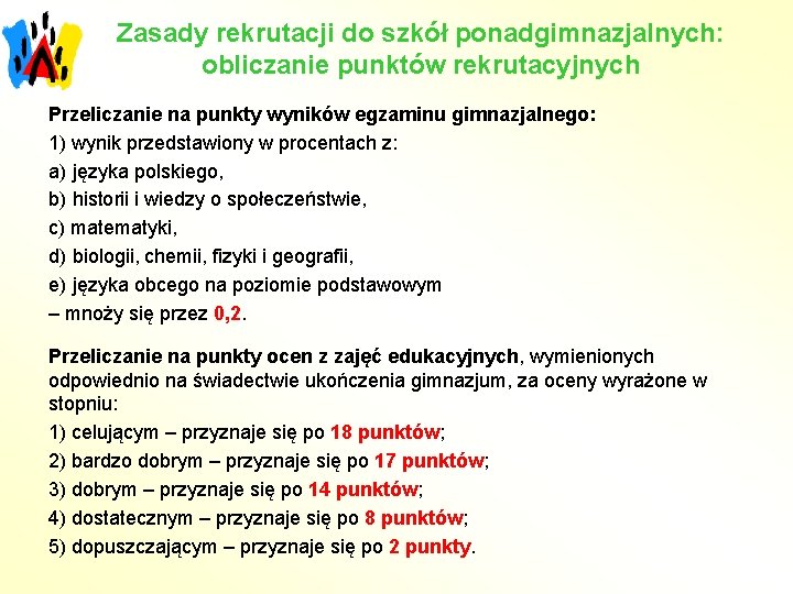 Zasady rekrutacji do szkół ponadgimnazjalnych: obliczanie punktów rekrutacyjnych Przeliczanie na punkty wyników egzaminu gimnazjalnego: