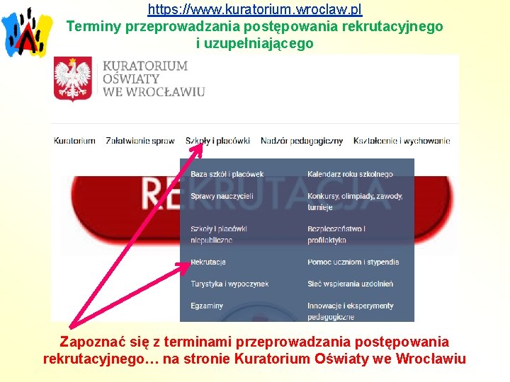 https: //www. kuratorium. wroclaw. pl Terminy przeprowadzania postępowania rekrutacyjnego i uzupełniającego Zapoznać się z