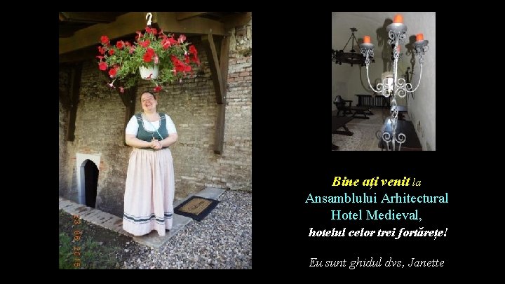 Bine ați venit la Ansamblului Arhitectural Hotel Medieval, hotelul celor trei fortărețe! Eu sunt