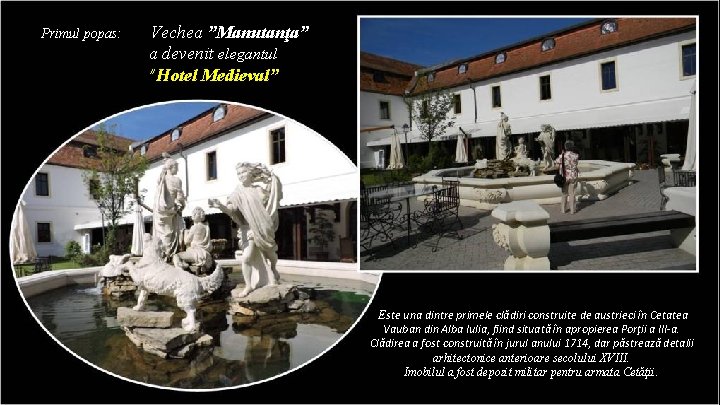 Primul popas: Vechea ”Manutanţa” a devenit elegantul ”Hotel Medieval” Este una dintre primele clădiri