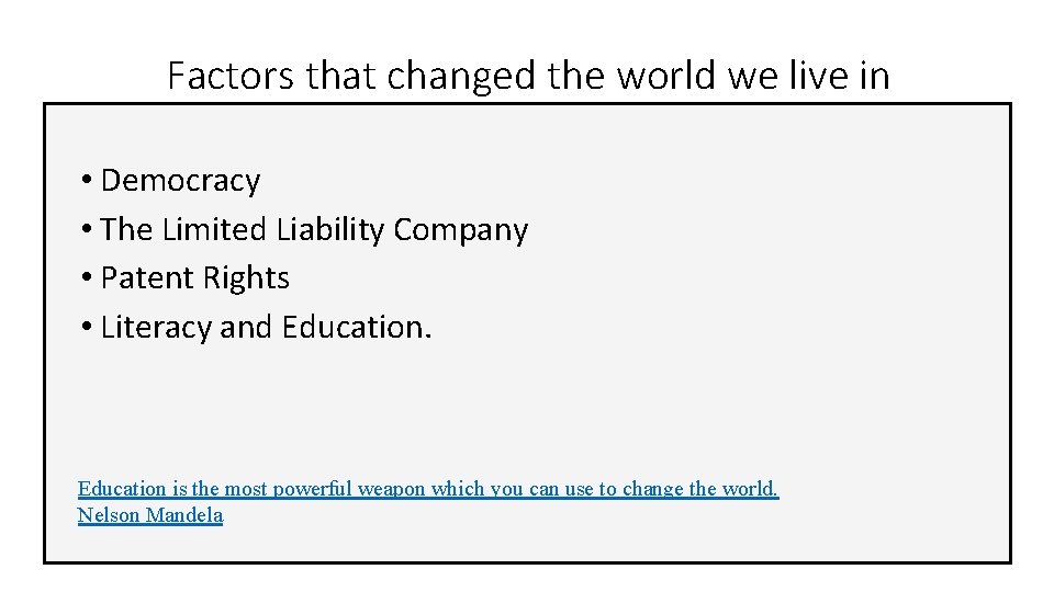 Factors that changed the world we live in • Democracy • The Limited Liability