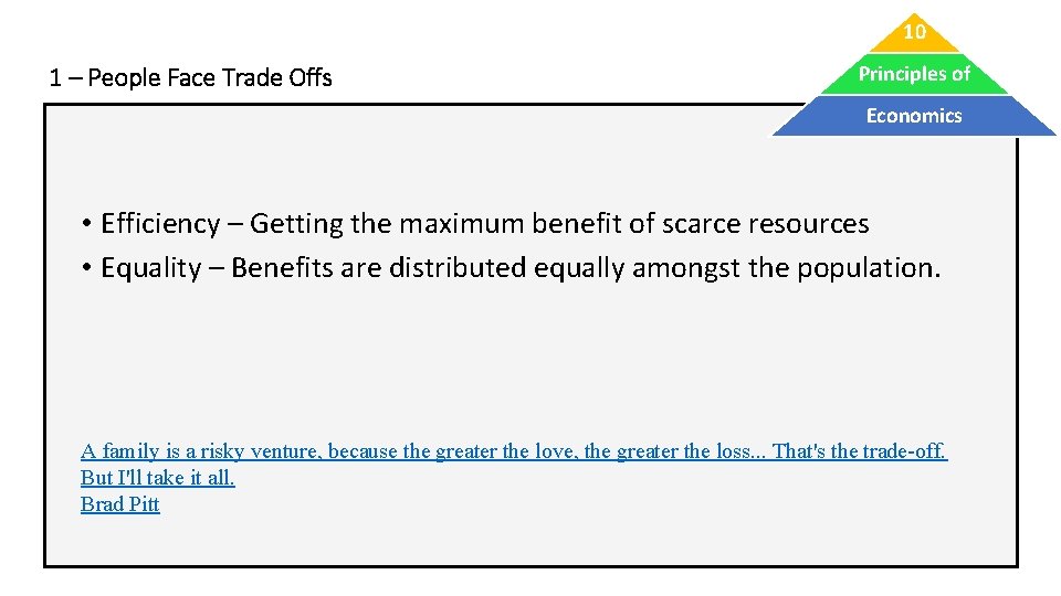 10 1 – People Face Trade Offs Principles of Economics • Efficiency – Getting