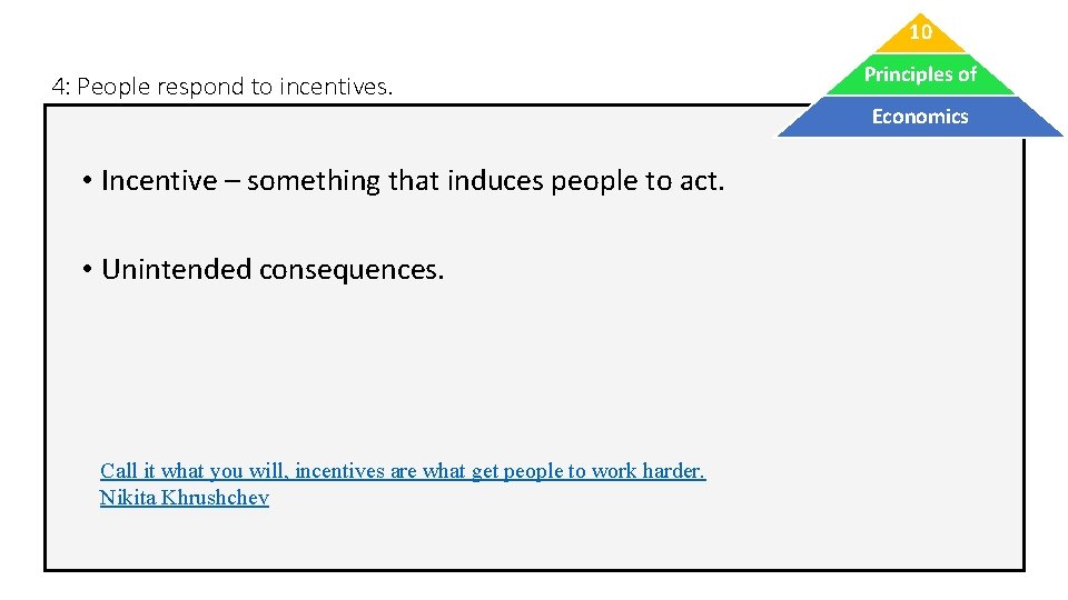 10 4: People respond to incentives. Principles of Economics • Incentive – something that